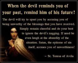 When the devil reminds you of your past, remind him of his end